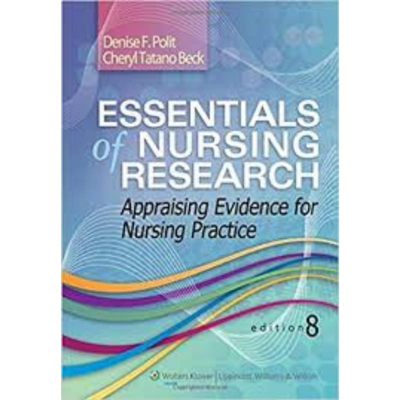 Essentials of Nursing Research: Apprasing Evidence for Nursing Practice ...